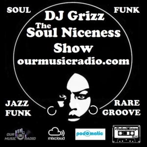 Episode 377: The Soul Niceness Show on OMR with DJ Grizz 2Mar26