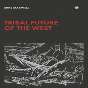 Episode 622: Mike Maxwell on the Tribal Future of the West