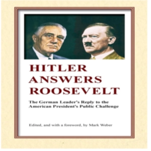 Episode 627: Mark Weber on Hitler Answers Roosevelt