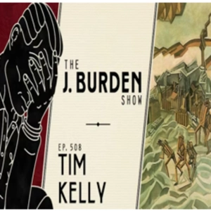 Episode 667: Tim Kelly on the J. Burden Show