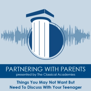 Episode 138: Things You May Not Want But Need To Discuss With Your Teenager
