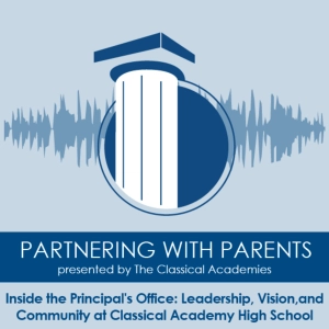 Episode 178: Inside the Principal's Office: Leadership, Vision, and Community at Classical Academy High School