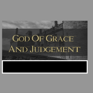 Episode 106: Grace & Judgment - BOTH/AND not EITHER/OR