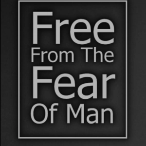 Episode 118: Deliverance from the Fear of Man