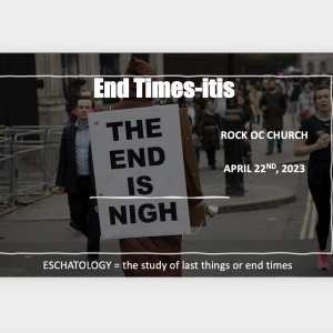 Episode 144: Endtimes-itis - A Study in Eschatology (the study of the last things/End Times)