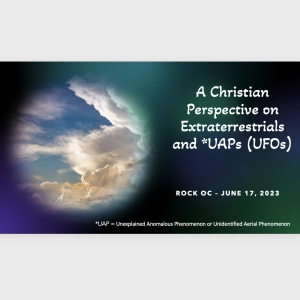 Episode 149: A Christian Perspective on Extraterrestrials and UAPs (UFOs)