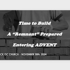 Episode 183: Time to Build - A 'Remnant' Prepared - Entering Advent (Part 1)