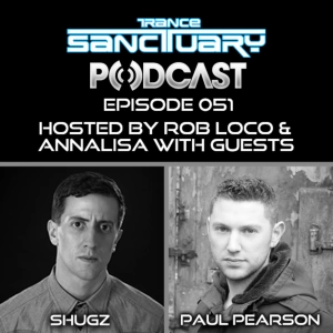 Trance Sanctuary Podcast Episode 051 with Shugz and Paul Pearson