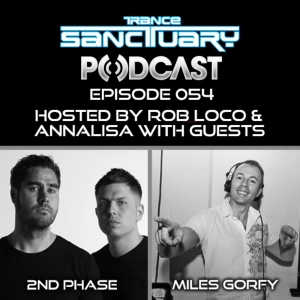 Trance Sanctuary Podcast Episode 054 with 2nd Phase & Miles Gorfy