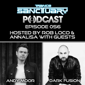 Trance Sanctuary Podcast Episode 056 with Andy Moor and Dark Fusion