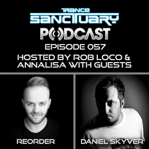 Trance Sanctuary Podcast Episode 057 with ReOrder & Daniel Skyver