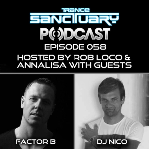 Trance Sanctuary Podcast 058 with Factor B and DJ Nico