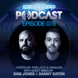 Trance Sanctuary Podcast 078 with Sam Jones & Danny Eaton