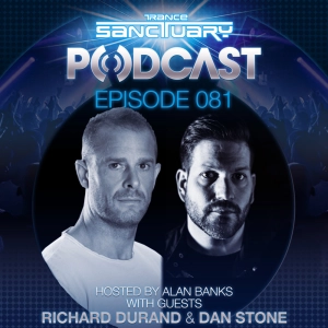 Trance Sanctuary Podcast 081 with Richard Durand and Dan Stone