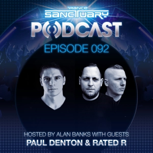 Episode 92: Trance Sanctuary Podcast 092 with Paul Denton & Rated R