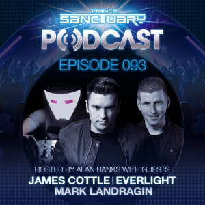 Episode 93: Trance Sanctuary Podcast 093 with James Cottle, Everlight and Mark Landragin