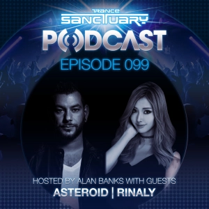 Episode 99: Trance Sanctuary Podcast 099 with Asteroid and Rinaly