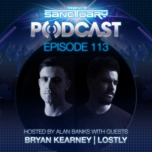 Episode 113: Trance Sanctuary Podcast 113 with Bryan Kearney and Lostly