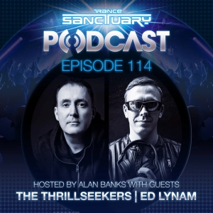 Episode 114: Trance Sanctuary Podcast 114 with The Thrillseekers & Ed Lynam