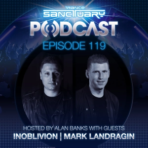 Episode 119: Trance Sanctuary Podcast 119 with Inoblivion and Mark Landragin