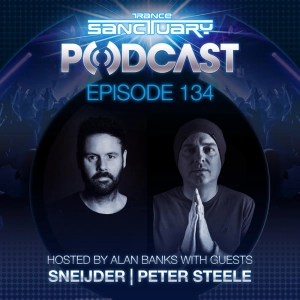 Episode 134: Trance Sanctuary Podcast 134 with Sneijder & Peter Steele