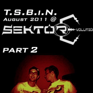 T.S.B.i.N..@ Sektor E / August 2011 - Part 2