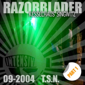 TSN @ RAZORBLADER // KH SINGWITZ 2004