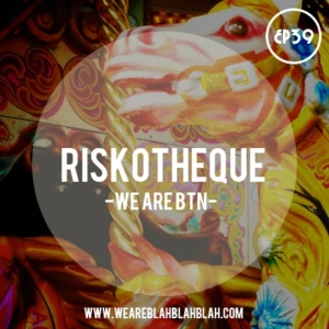 WeAreBBB EP39 (WeAreBTN) Mixed Riskotheque