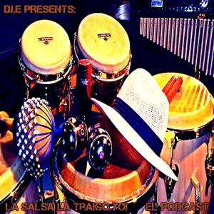 DJ.E Presents: La SALSA La Traigo Yo! El podcast!