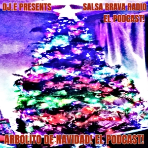 DJ.E Presents: Arbolito De Navidad! El Podcast!