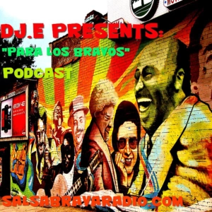 Para Los Bravos Podcast.  Salsa Brava Radio ::..