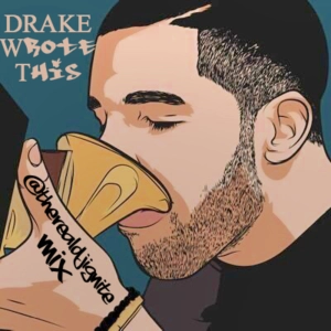 #DrakeWroteThis MIX by @TheRealDJiGnite