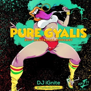 Pure Gyalis " 2017 Dancehall Mix "
