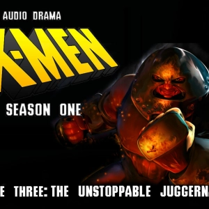 Episode 3: S1 Episode 3: The Unstoppable Juggernaut