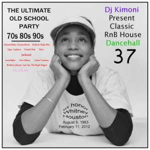 Dj Kimoni JUST CLASSIC  HiP HoP Rnb Dancehall House (70's 80's 90's) Hosted by Whitney Houston Vol. 37 (1 DVD) 10-28-15