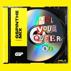 Episode 81: GSP In The Mix: #GetYourQueerOn Vol.2