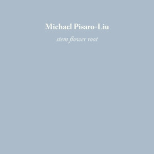 Episode 30: 18031 Pisaro-Liu: Stem Flower Root