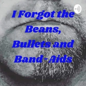 I remembered the Beans Band Aids & Bullets