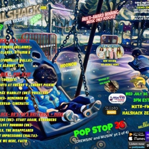 Episode 242: Halshack ep 36 (CREWSIN and MUSIN pt 2 of 4)---POP STOP 36 ---MXTR-FM--- July 30, 2025--theme about Crews Views artists- hosted by Halshack