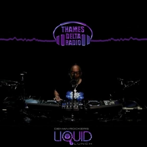 Episode 170: DEMAN ROCKERS LIQUID LUNCH 23RD APRIL - THAMES DELTA RADIO