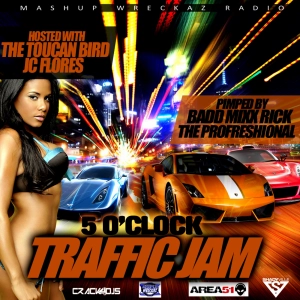 Episode 2 "5'O CLOCK TRAFFIC JAM on Mashup Wreckaz Radio hosted by The Toucan Bird JC Flores & Pimped by BaddMixxRick"