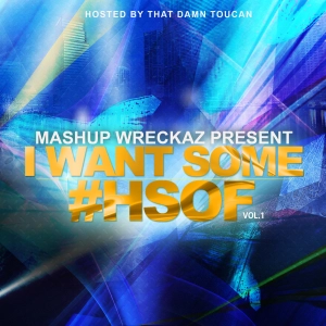 "HSOF" Higher State of Fresh "2011 Unreleased Radio Mixshow by The Mashup Wreckaz