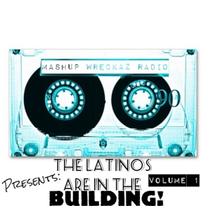 Episode 9 Mashup Wreckaz Radio Present: "The Latinos are in the Building!"