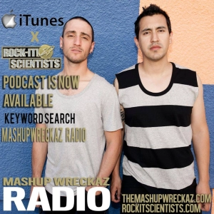 Mashup Wreckaz Radio Episode #10 with special guests "The Rockit Scientists"