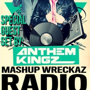 Mashup Wreckaz Radio Episode #12 with special guest " The Anthem Kingz"