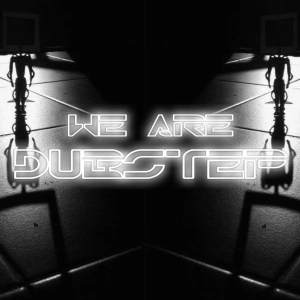 WE ARE DUBSTEP