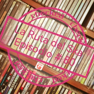 Episode 80: La Ruta del Ska Episodio # 80