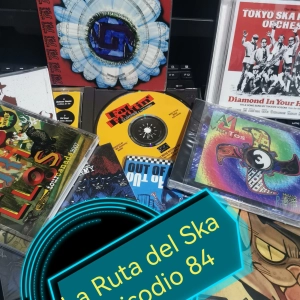 Episode 84:  La Ruta del Ska Episodio 84