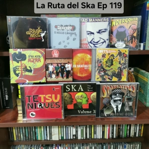 Episode 119: La Ruta del Ska Ep 119