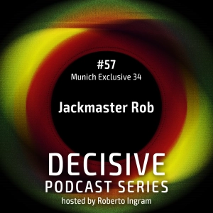 Jackmaster Rob - Decisive Munich Exclusive